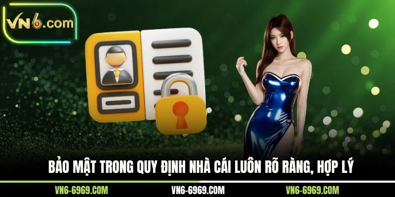 Bảo mật trong quy định nhà cái luôn rõ ràng, hợp lý