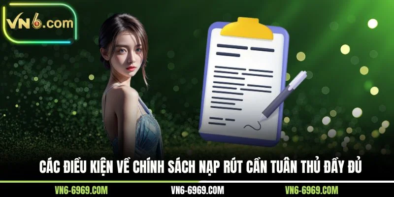 Các điều kiện về chính sách nạp rút cần tuân thủ đầy đủ