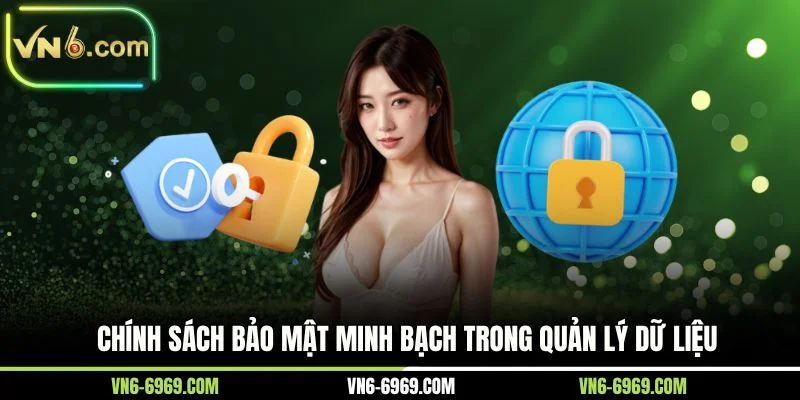 Chính sách bảo mật minh bạch trong quản lý dữ liệu