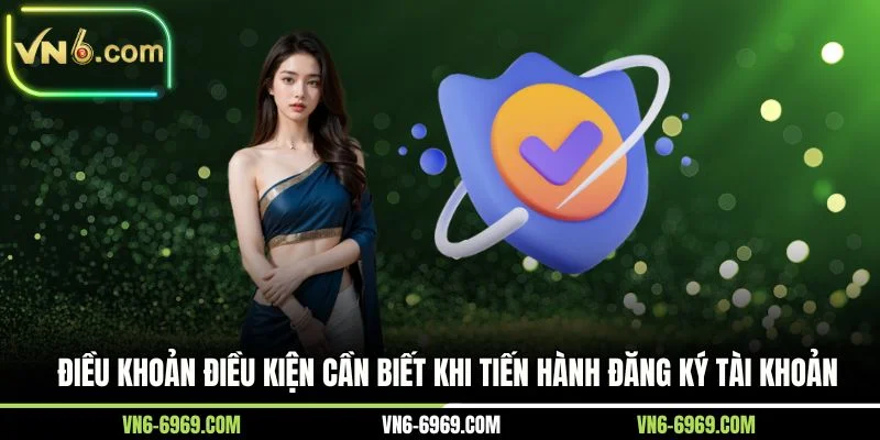 Điều khoản điều kiện cần biết khi tiến hành đăng ký tài khoản