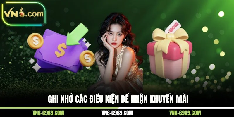 Ghi nhớ các điều kiện để nhận khuyến mãi 