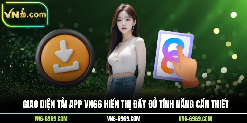 Giao diện tải app VN66 hiển thị đầy đủ tính năng cần thiết