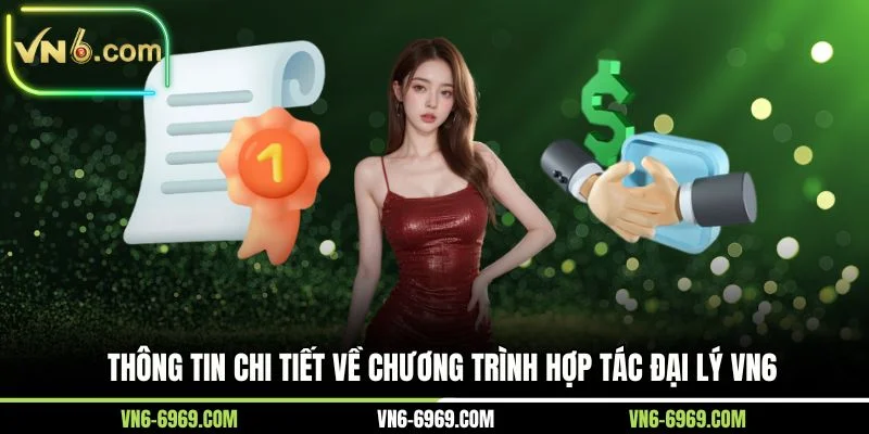 Thông tin chi tiết về chương trình hợp tác đại lý VN6