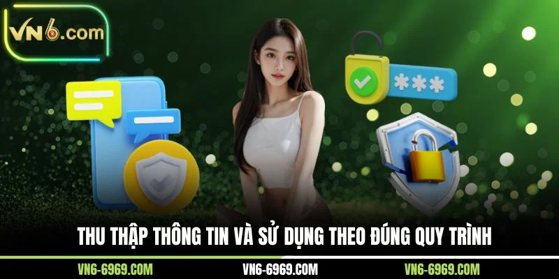 Thu thập thông tin và sử dụng theo đúng quy trình
