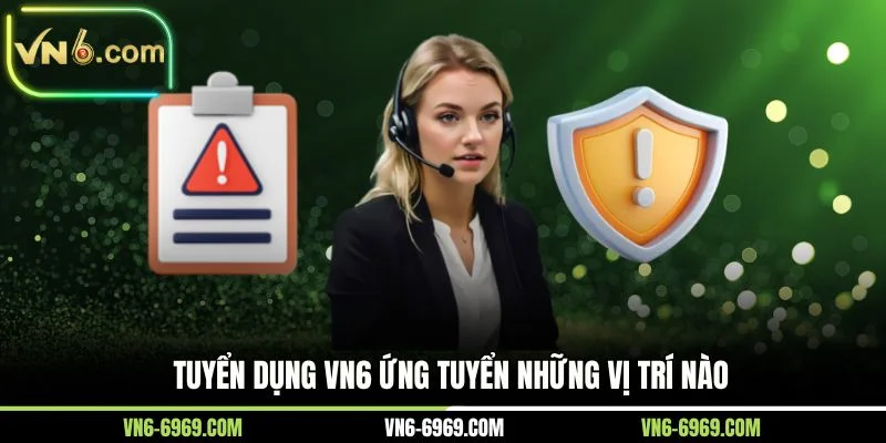 Tuyển dụng VN6 ứng tuyển những vị trí nào