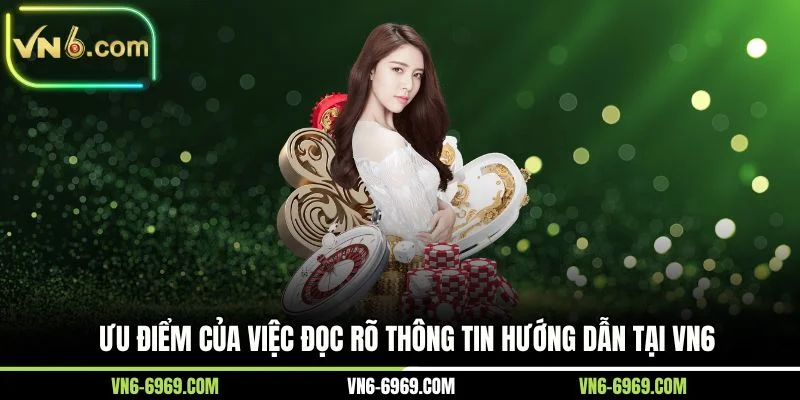 Ưu điểm của việc đọc rõ thông tin hướng dẫn tại VN6